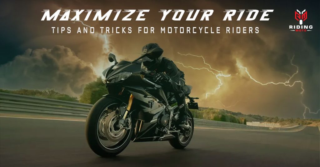 Tips and Tricks for Motorcycle Riders | Maximize Your Ride 1 Tips and Tricks for Motorcycle Riders,