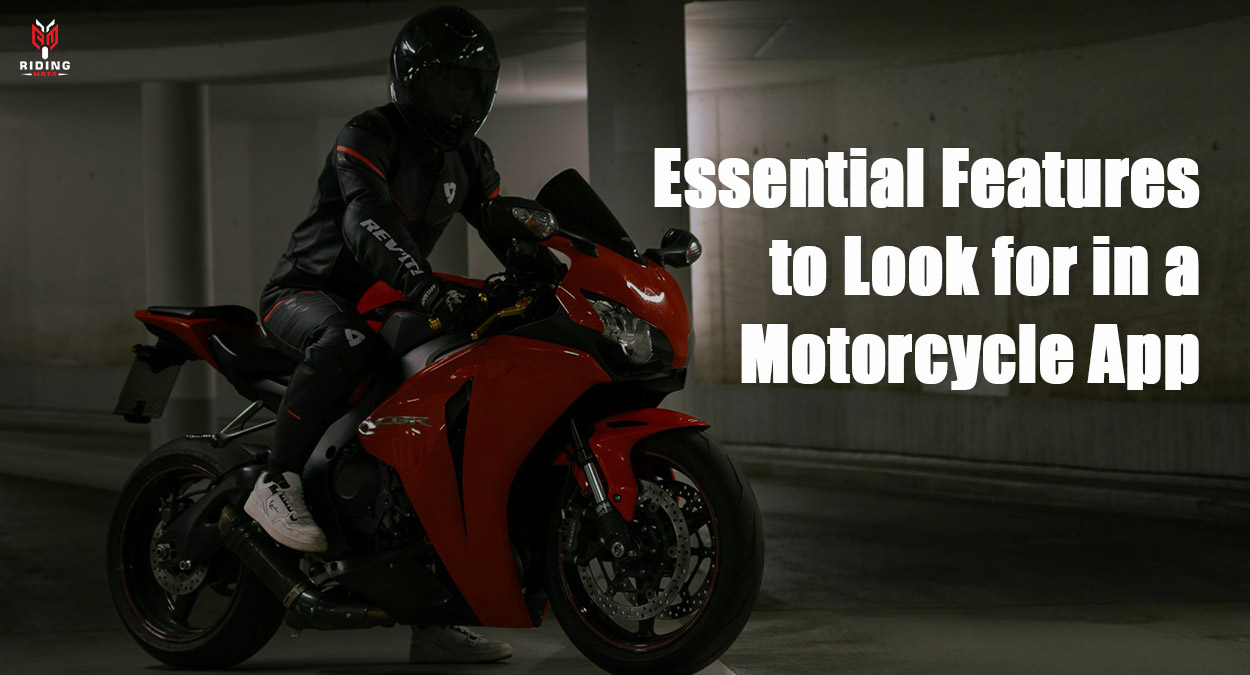 Essential features to look for in a Motorcycle App